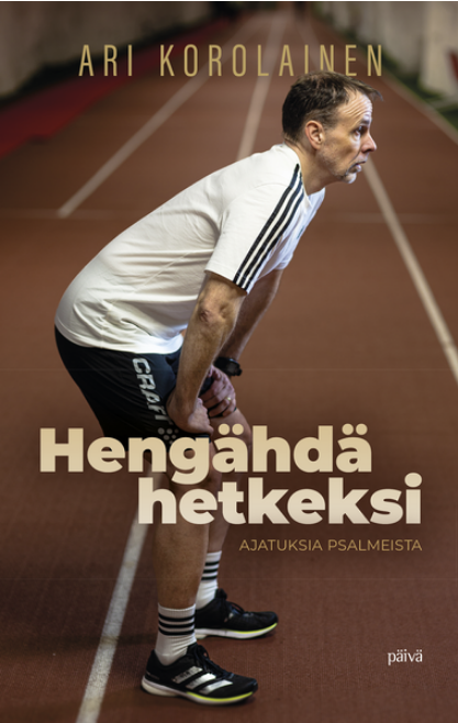 Heng&auml;hd&auml; hetkeksi &ndash; Ajatuksia psalmeista