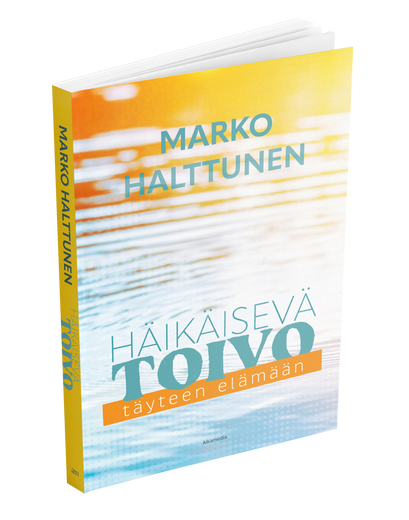 H&auml;ik&auml;isev&auml; toivo &ndash; t&auml;yteen el&auml;m&auml;&auml;n | Marko Halttunen